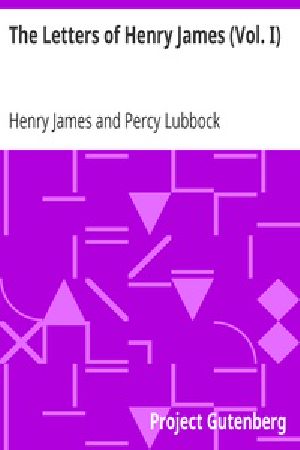 [Gutenberg 38776] • The Letters of Henry James (Vol. I)